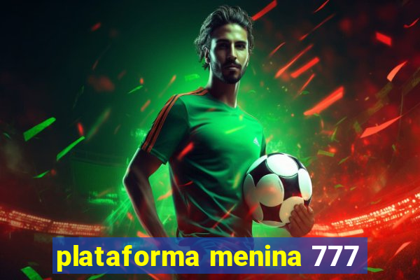 plataforma menina 777